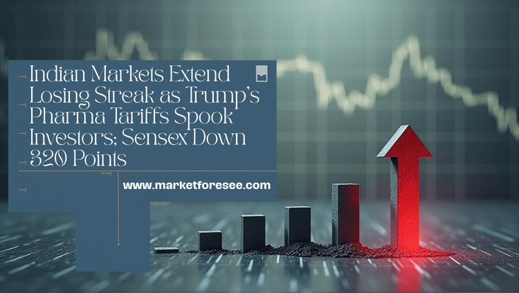 Indian Markets Extend Losing Streak as Trump's Pharma Tariffs Spook Investors; Sensex Down 320 Points