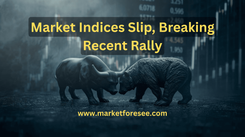Market Indices Slip, Breaking Recent Rally